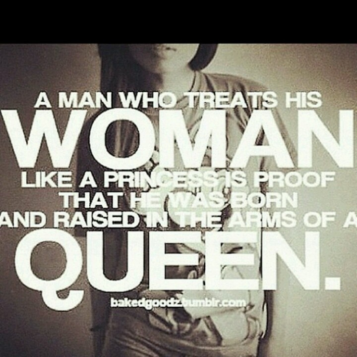 Treat Your Woman Like A Queen Quotes Quotesgram