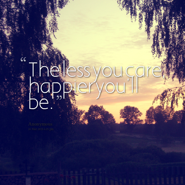 The Less You Care Quotes. QuotesGram