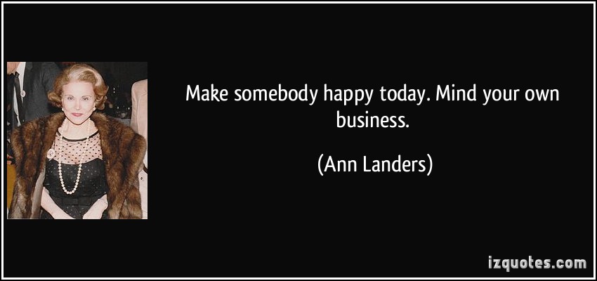Quotes About Minding One S Business. QuotesGram