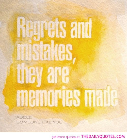 Adele Quote: “Regrets and Mistakes, they're Memories made.”