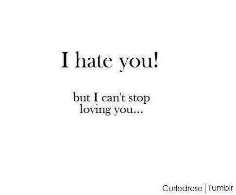 I Hate That I Love You Quotes Quotesgram