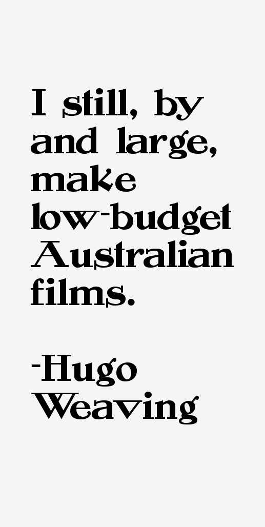 Hugo Weaving Quotes - BrainyQuote