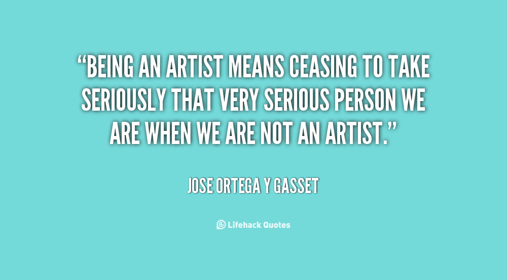 Quotes About Being An Artist. QuotesGram