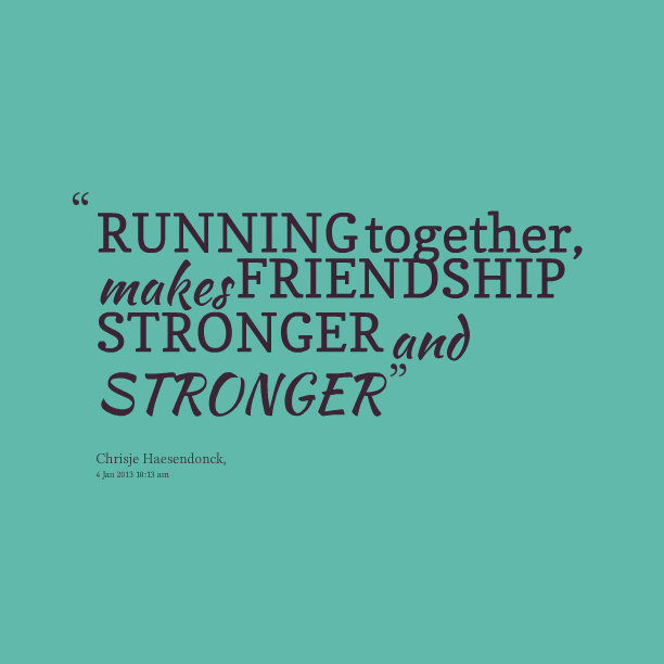 Quotes About Running With Friends. QuotesGram