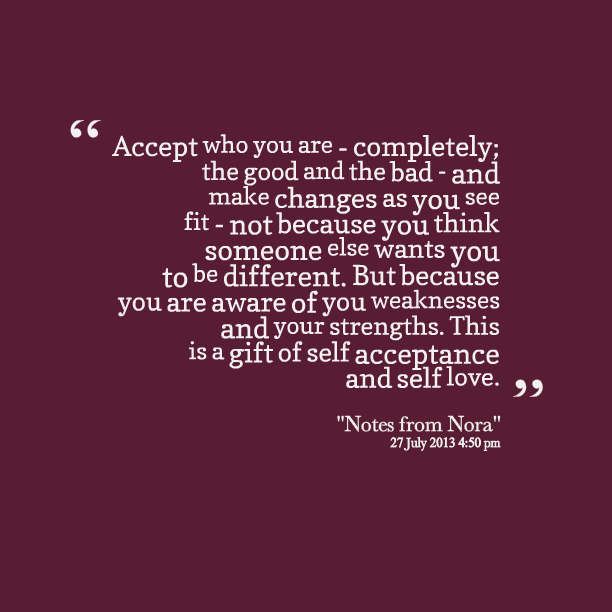 Accept Who You Are Quotes. QuotesGram