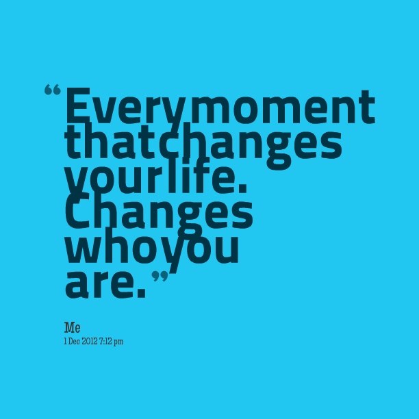 quotes-about-life-change-moments-quotesgram