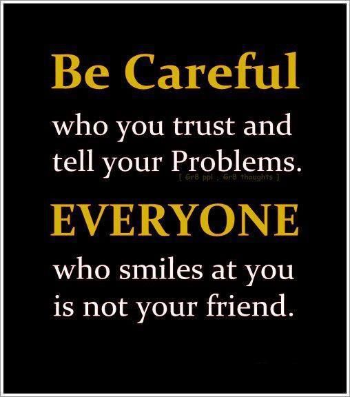 Be Careful Who You Trust Quotes. Quotesgram
