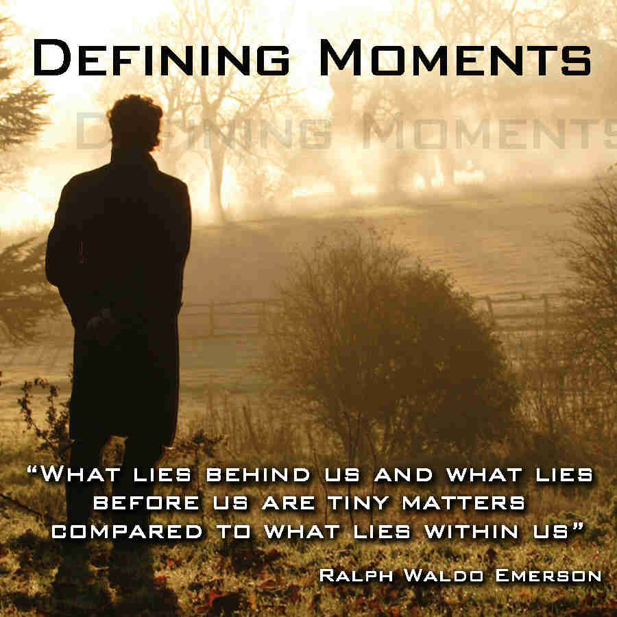 Defining Moments In Life Quotes Quotesgram