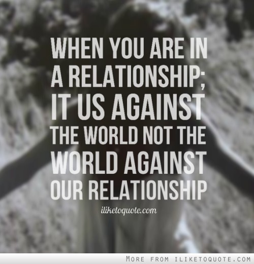 You And Me Against The World Quotes You And Me Against The World Quotes. QuotesGram