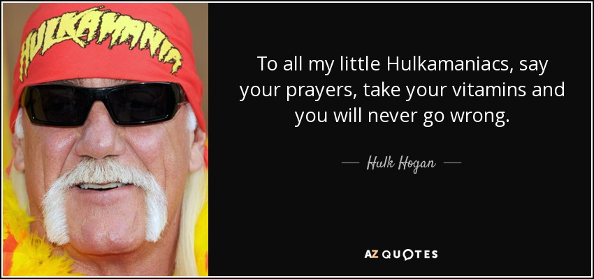 at forstå falskhed Stipendium Hulk Hogan Quotes Vitamins. QuotesGram