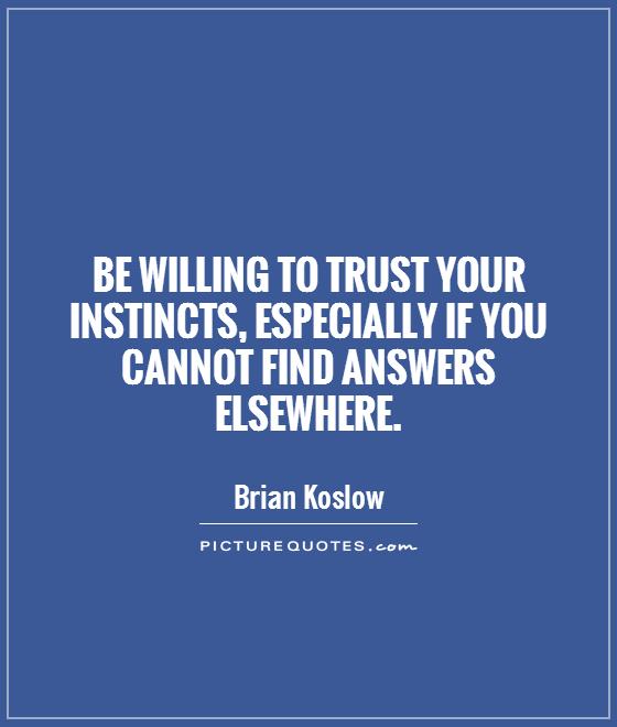 Trust Your Instincts Quotes. QuotesGram