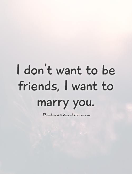 I Want To Marry You Quotes For Him Quotesgram