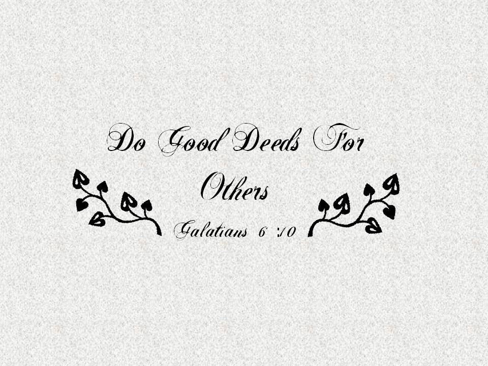 Always do your best. Do good. Doing good deeds. Quote about good deeds. Good deed meaning.