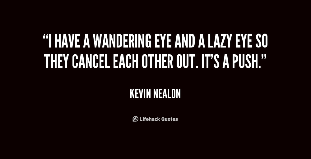 Wandering Eye Quotes. QuotesGram