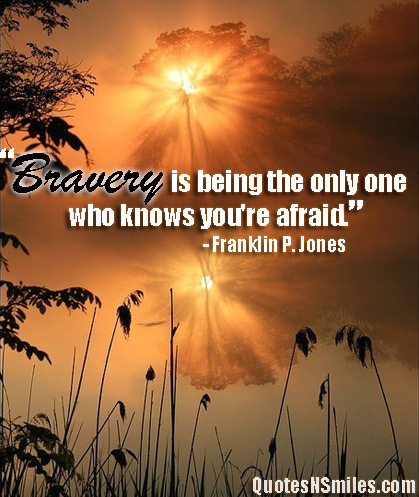 Inspirational Quotes About Being Brave. QuotesGram