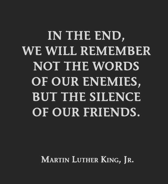 Mlk Silence Of Our Friends Remembering Our Friendship Quotes. Quotesgram