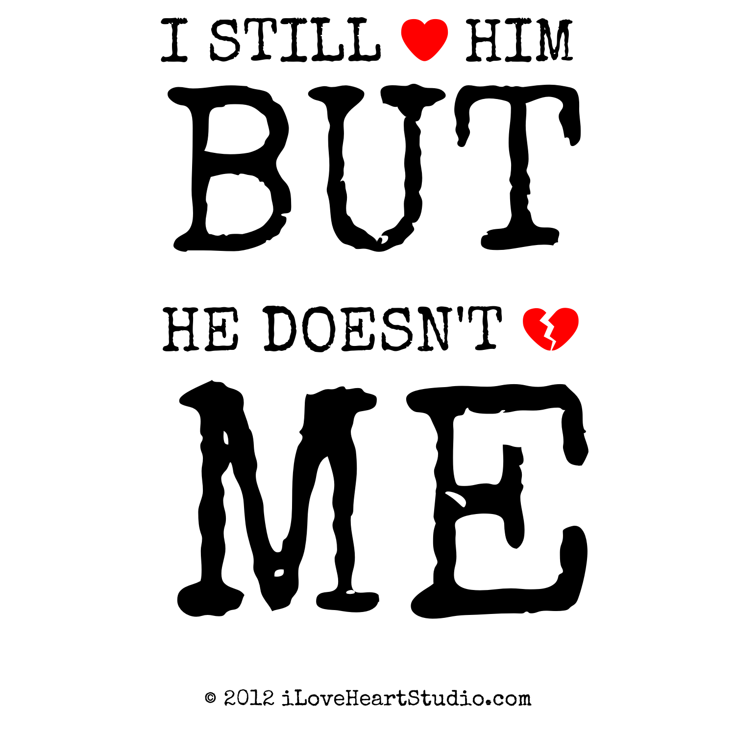 He doesn t love. I Love him обои. Still him. Him & me. I still Love him.