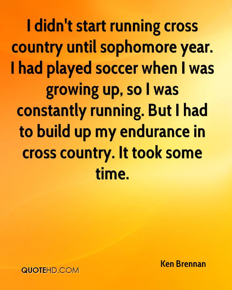 1365695823 ken brennan quote i didnt start running cross country until sophomore