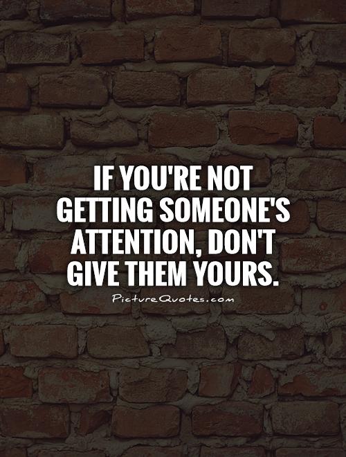 Quotes To Get Someones Attention. QuotesGram