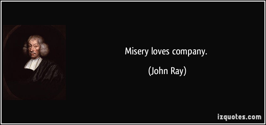 Misery Loves Company Quotes Funny. QuotesGram