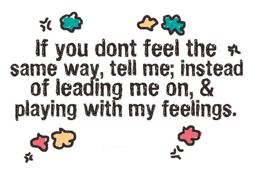 Stop Playing With My Feelings Quotes. Quotesgram