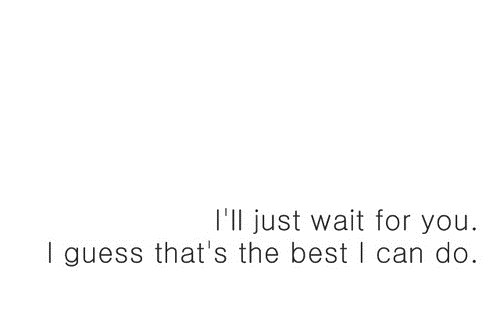 I Will Wait Quotes Quotesgram I Will Wait Quotes Quotesgram