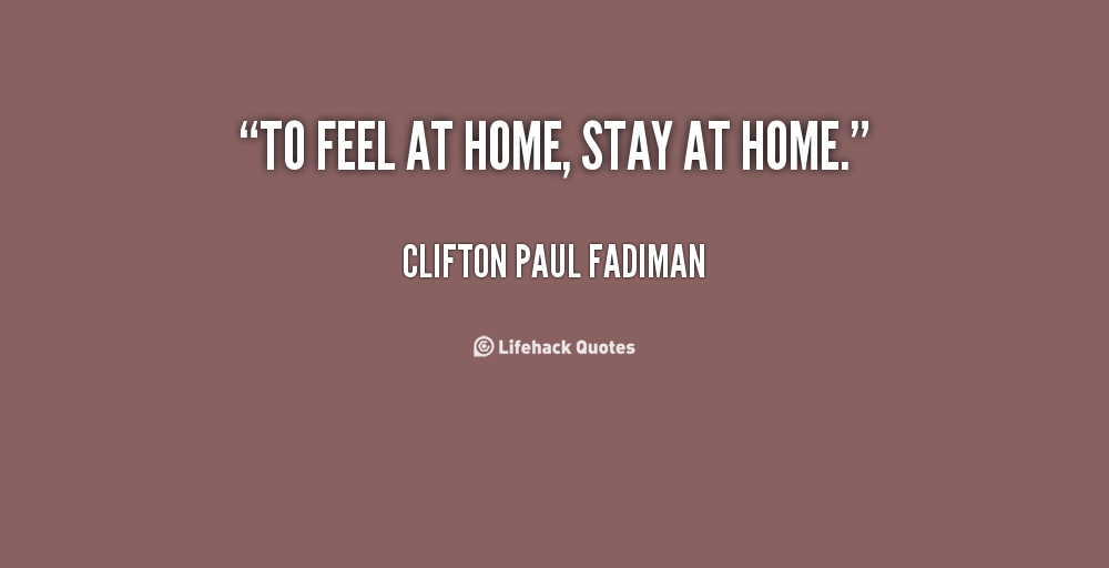 Quotes About Staying Home. QuotesGram