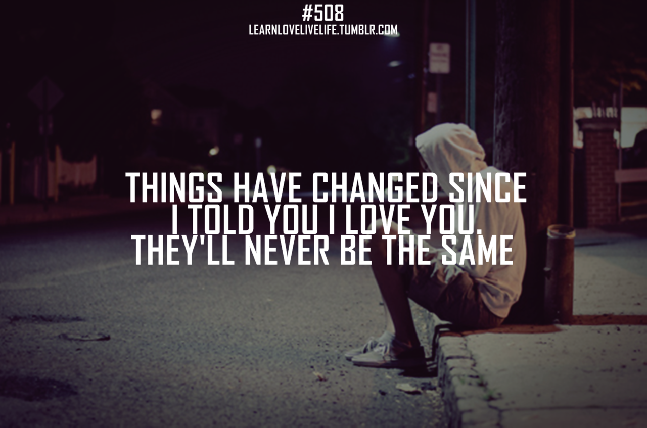 Things Have Changed Quotes. QuotesGram