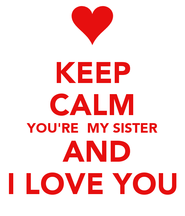 My sister song. I Love you my sister. Надпись i Love my sister. I Love you sister картинка. Keep Calm and i Love you.