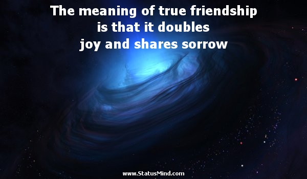 True Meaning Of Friendship Quotes. QuotesGram