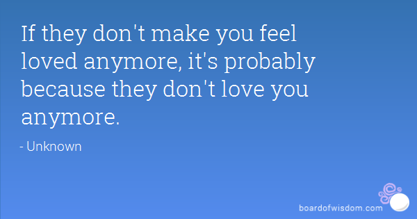I Dont Feel Loved Quotes Quotesgram