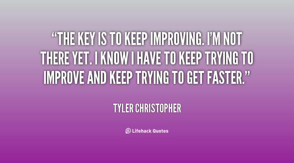 Keep Improving Quotes. QuotesGram