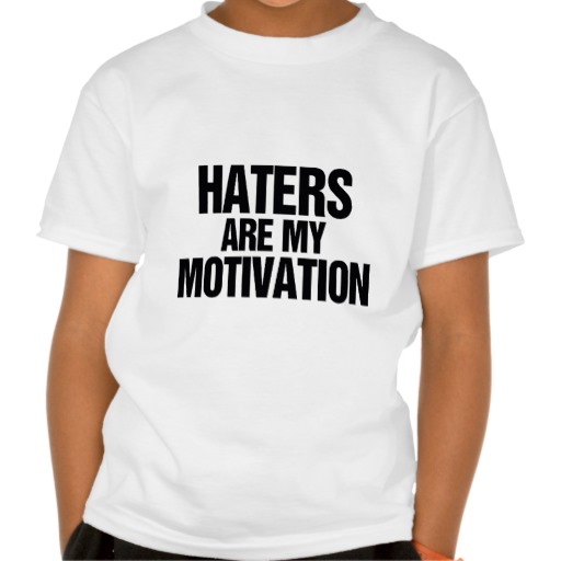 Haters Are My Motivators Quotes. QuotesGram