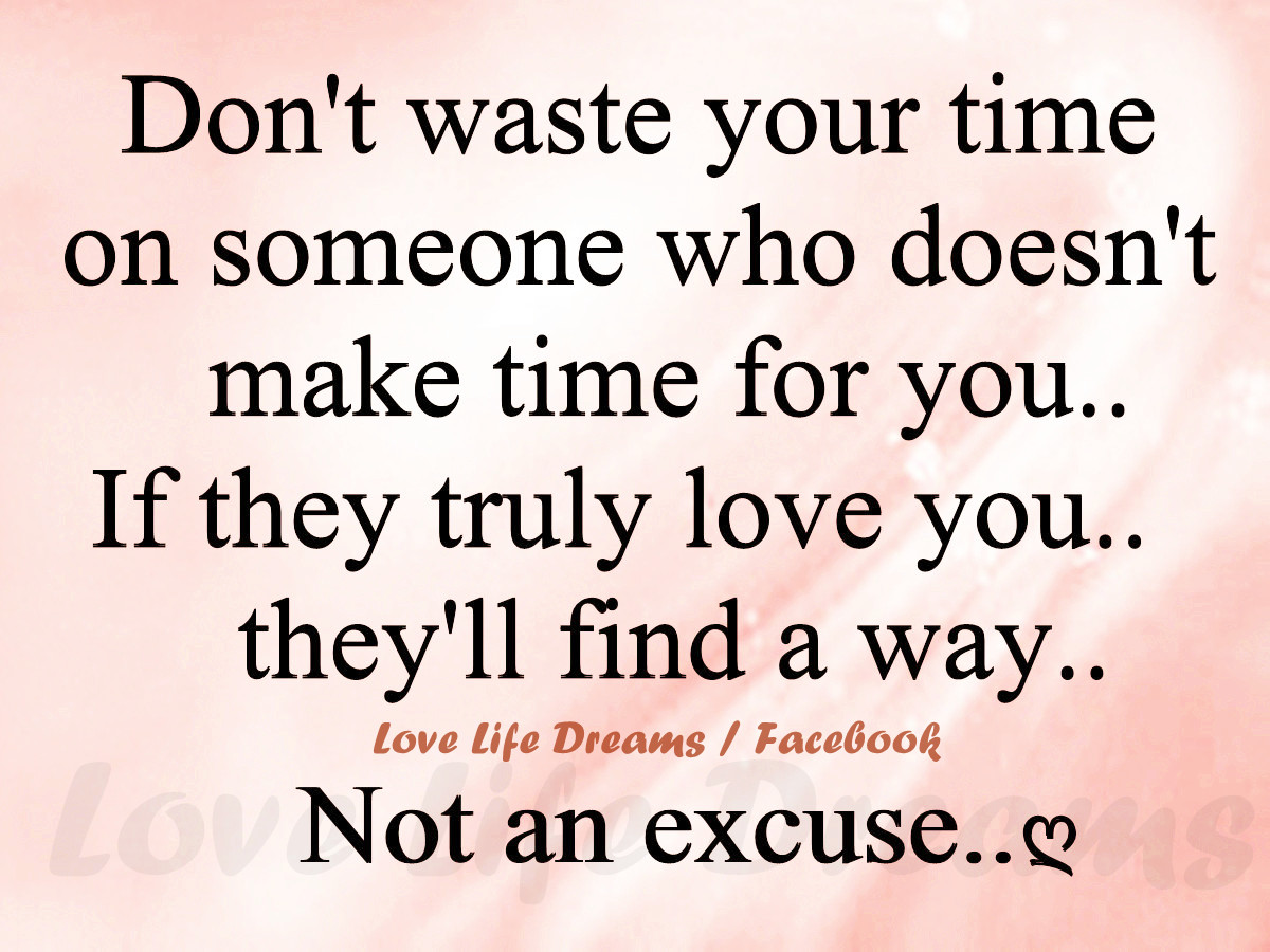 Don t let him you. Don 't waste my time.. Don't waste your time quotes. Not waste time. Don't waste your time on people who.
