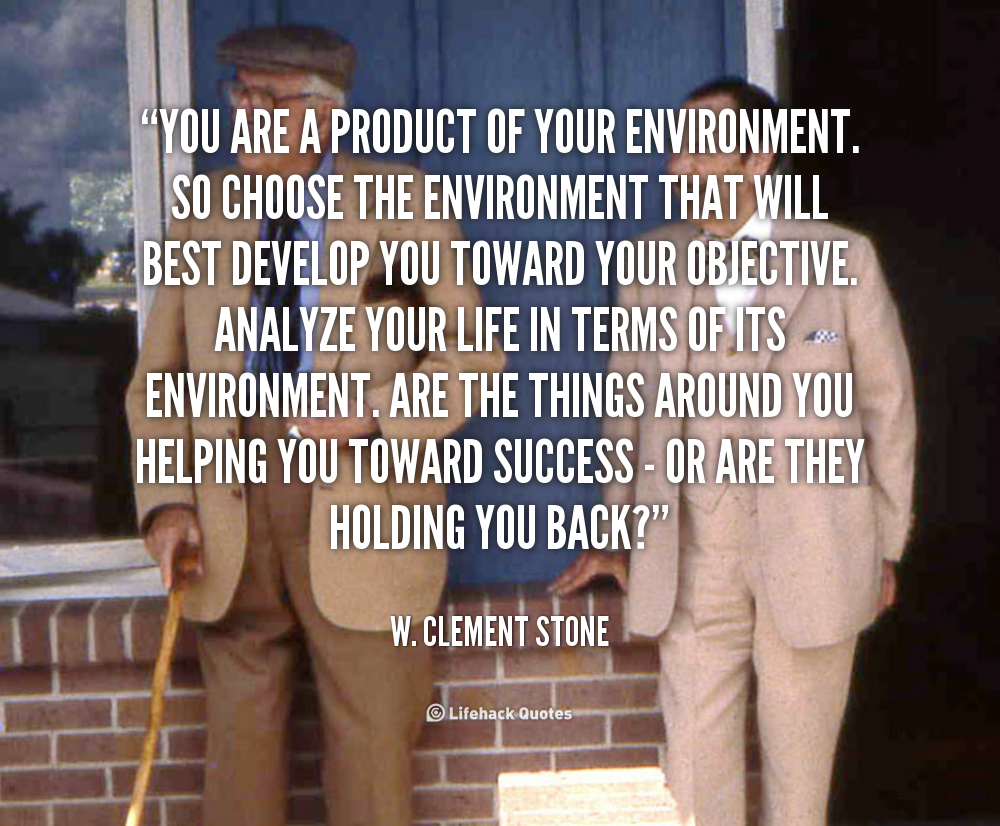 Quotes About Your Environment. QuotesGram