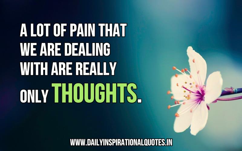 1750485322 a lot of pain that we are dealing with are really only thoughts inspirational quote