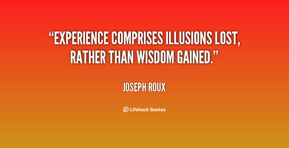 Quotes About Wisdom And Experience. QuotesGram