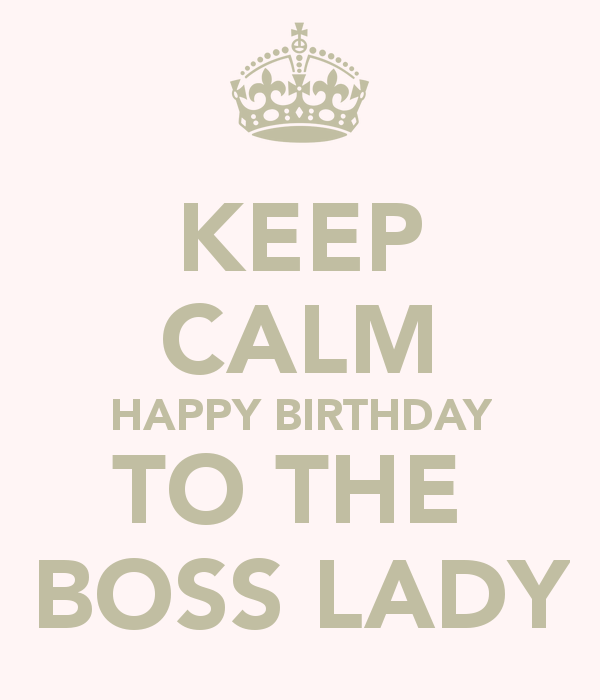 Tomorrow is birthday. Happy Birthday Lady Boss. Happy Birthday Lady Boss картинки. Keep Calm and Happy Birthday Boss. Keep Calm and Happy Birthday.