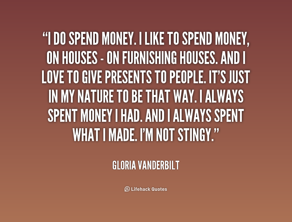 I like spend money. Sayings about money. Quote spending money. Interesting quotes about money. Money famous quotes.
