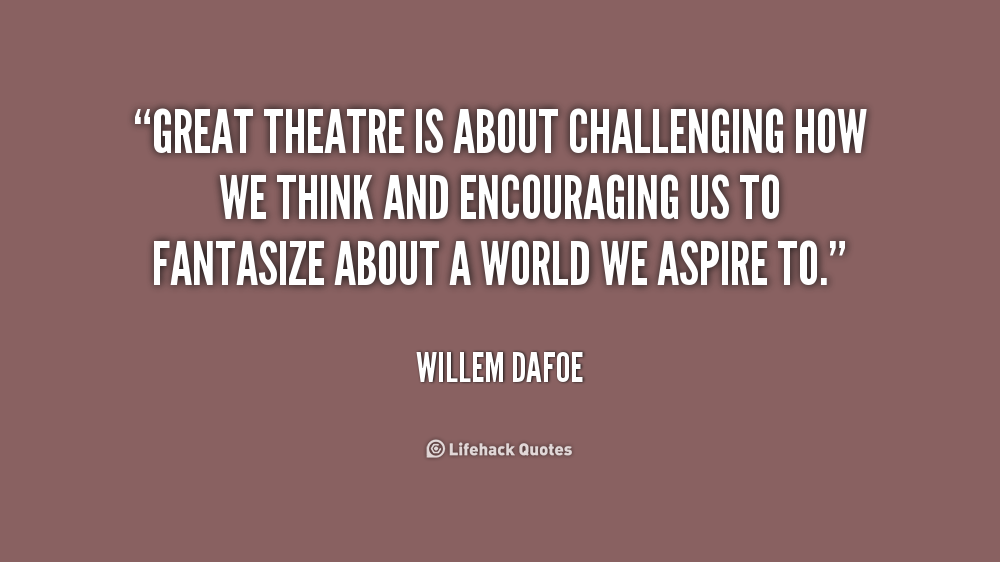 Theatre Quotes Inspirational. QuotesGram
