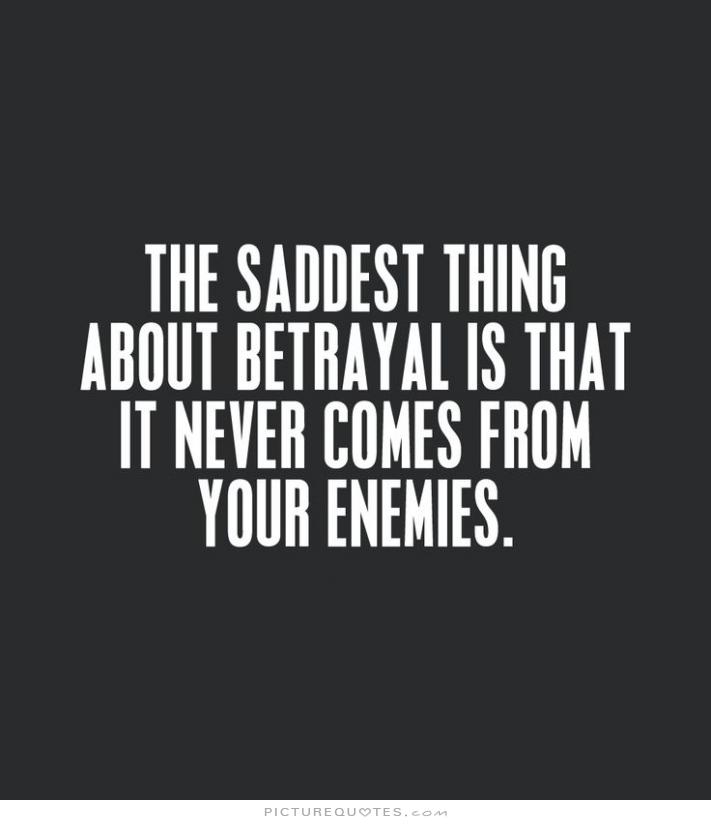 Betrayal Quotes About Betrayal