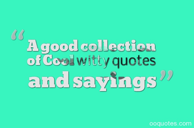 Clever witty sayings and 104 Funny