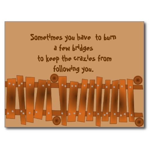 Funny Quotes About Burning Bridges Quotesgram