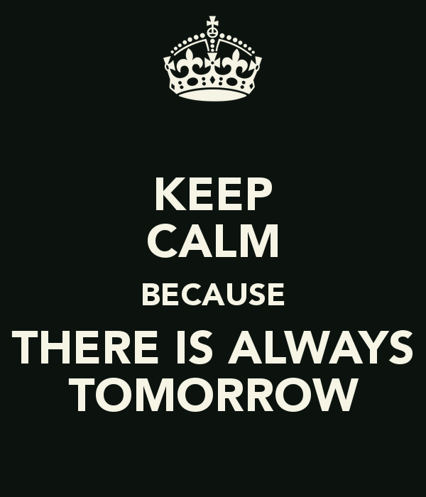 Theres Always Tomorrow Quotes. QuotesGram