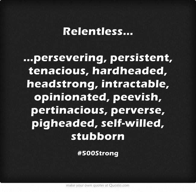 Be Relentless Quotes Quotesgram