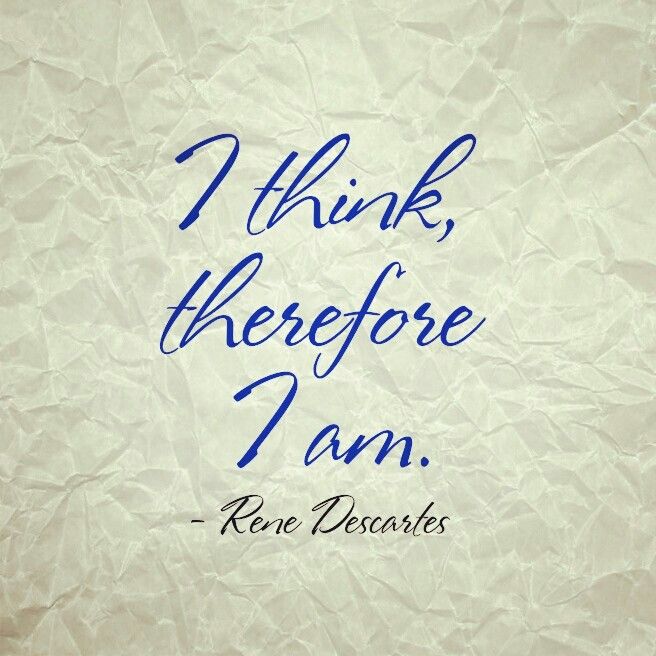 I Think Therefore I Am Rene Descartes Quotes Quotesgram I Think Therefore I Am Rene Descartes Quotes Quotesgram