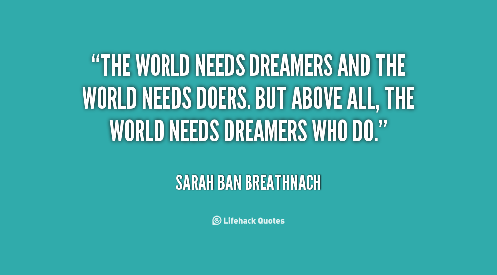 Quotes About Dreamers And Doers. QuotesGram