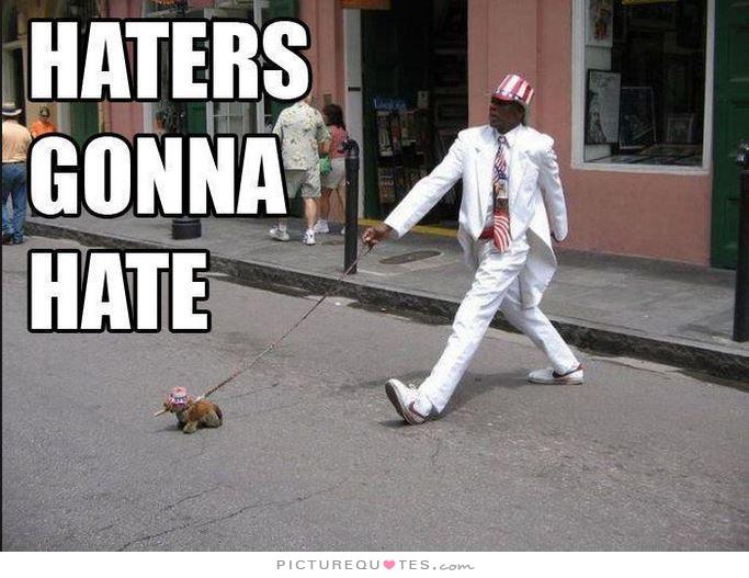Haters Gonna Hate Quotes And Sayings. QuotesGram