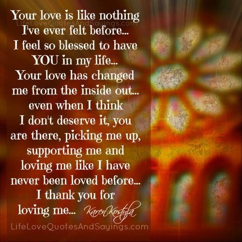 Your Love Has Changed My Life Quotes Quotesgram
