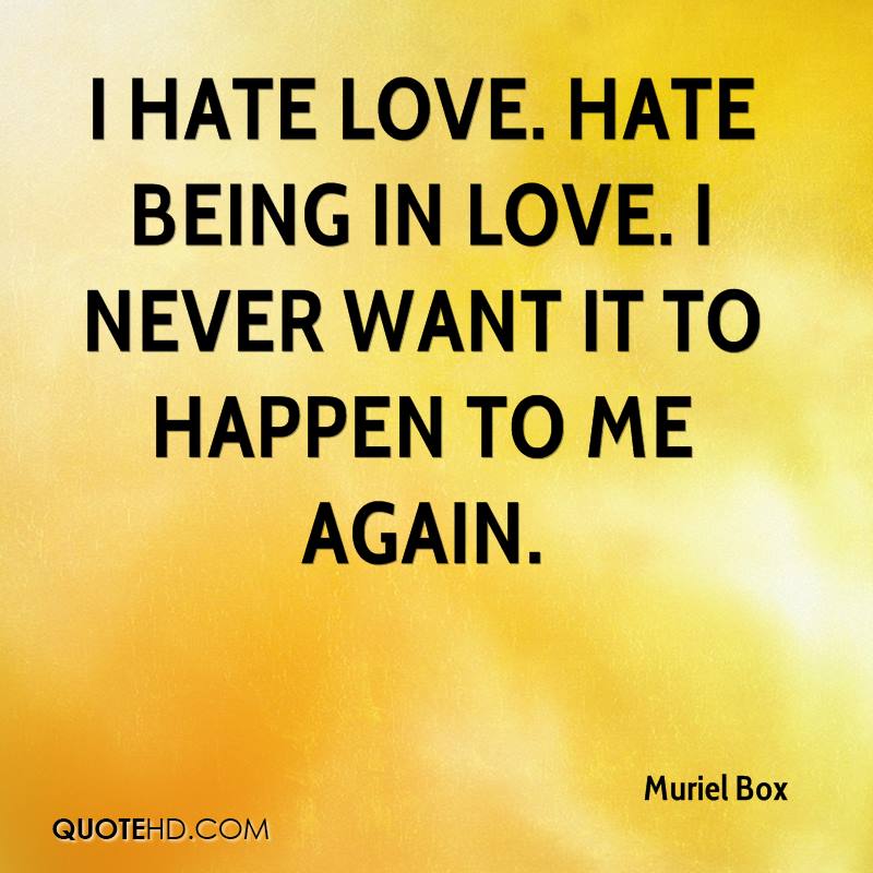 Quotes About Being Hating Love Quotesgram Quotes About Being Hating Love Quotesgram